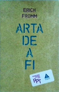 Erich Fromm - Arta de a fi (2013)