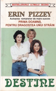 Erin Pizzey - Destine. Prima doamna, pentru dragostea unui strain