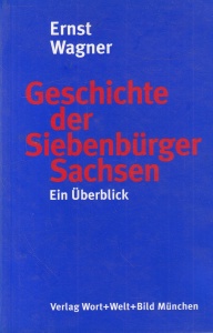 Ernst Wagner - Geschichte der Siebenburger Sachsen. Ein Uberblick