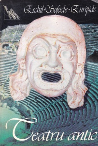 Eschil, Sofocle, Euripide - Teatru antic