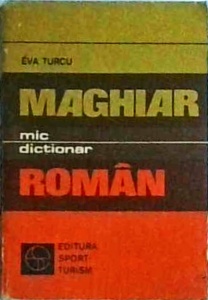 Eva Turcu - Mic dictionar maghiar-roman