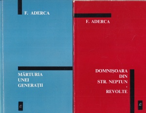 F. Aderca - Domnisoara din str. Neptun. Revolte. Marturia unei generatii, 2 volume