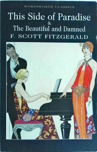 F. Scott Fitzgerald - This Side of Paradise & The Beautiful and Damned