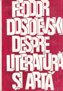 Feodor Dostoievski - Scrisori despre literatura si arta