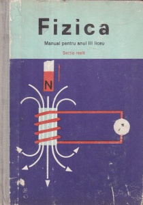 Fizica. Manual pentru anul III liceu. Sectia reala