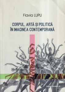 Flavia Lupu - Corpul, arta si politica in imaginea contemporana