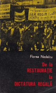 Florea Nedelcu - De la restauratie la Dictatura Regala. Din viata politica a Romaniei 1930-1938