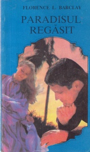 Florence L. Barclay - Paradisul regasit