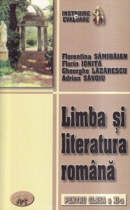 Florentina Samihaian, Florin Ionita - Limba si literatura romana. Pentru clasa a XI-a