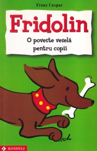 Franz Caspar - Fridolin. O poveste vesela pentru copii