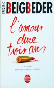 Frederic Beigbeder - L'Amour Dure Trois Ans