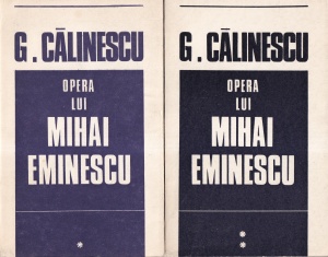G. Calinescu - Opera lui Mihai Eminescu, 2 volume