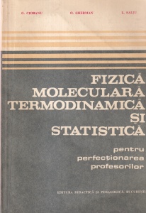 G. Ciobanu, O. Gherman, L. Saliu - Fizica moleculara termodinamica si statistica. Pentru perfectionarea profesorilor