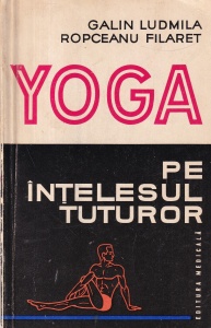 Galin Ludmila, Ropceanu Filaret - Yoga pe intelesul tuturor