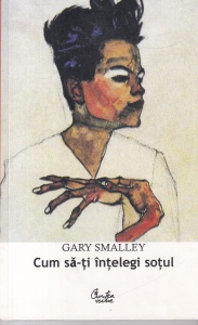 Gary Smalley - Cum sa-ti intelegi sotul la bine si la greu