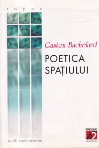 Gaston Bachelard - Poetica spatiului