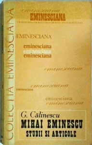 George Calinescu - Mihai Eminescu. Studii si articole