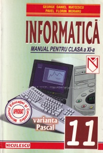 George Daniel Mateescu, Pavel Florin Moraru - Informatica. Manual pentru clasa a XI-a. Varianta Pascal