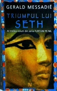 Gerald Messadie - Triumful lui Seth. Al treilea volum din seria Furtuni pe Nil