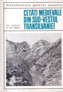 Gh. Anghel, Ion Berciu - Cetati medievale din sud-vestul Transilvaniei (Piatra Craivii, Tauti, Vurpar si Stremt)