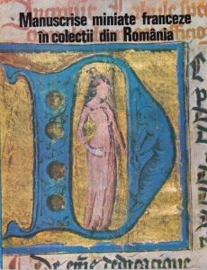 Gheorghe Buluta, Corneliu Dima-Dragan - Manuscrise miniate franceze in colectii din Romania