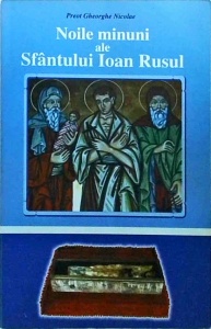 Gheorghe Nicolae - Noile minuni ale Sfantului Ioan Rusul