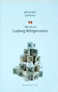 Gheorghe Stefanov - 14 idei ale lui Ludwig Wittgenstein