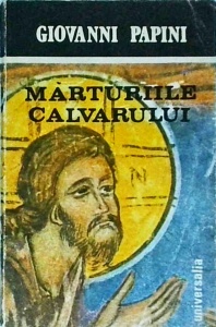 Giovanni Papini - Marturiile calvarului