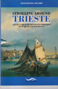 Giuliapaola Ruaro - Strolling Around Trieste: A Practical Guide to The Town and to its Surroundings Map of the Town and of its Province