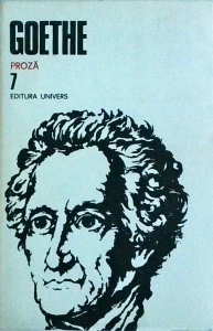 Goethe - Opere, volumul 7. Proza. Anii de drumetie ai lui Wilhelm Meister