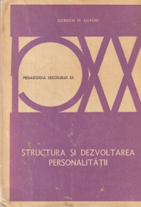 Gordon W. Allport - Structura si dezvoltarea personalitatii (1981)