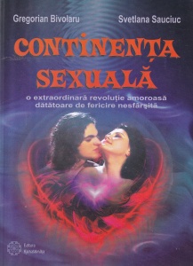 Gregorian Bivolaru, Svetlana Sauciuc - Continenta sexuala. O extraordinară revoluție amoroasă dătătoare de fericire nesfârșită