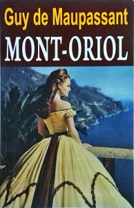 Guy De Maupassant - Mont-Oriol (2013)