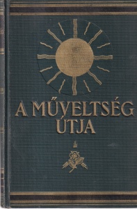 Hegedus Lorant, Kovacs Laszlo, Rapaics Rajmund - A muveltseg utja, volumul 1. Egy szetnyithato szines abraval es a szoveg kozou 250 keppel (editie veche)