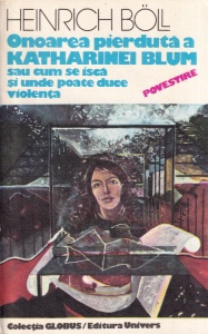 Heinrich Boll - Onoarea pierduta a Katharinei Blum sau cum se isca si unde poate duce violenta
