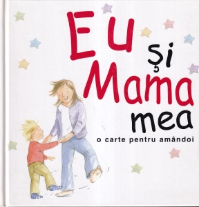 Helen Exley - Eu si Mama mea. O carte pentru amandoi, cu ilustratii de Jane Massey