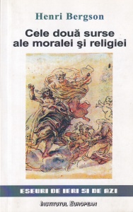 Henri Bergson - Cele doua surse ale moralei si religiei