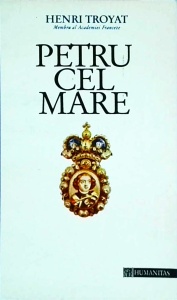 Henri Troyat - Petru cel Mare