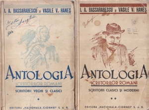 I. A. Bassarabescu, Vasile V. Hanes - Antologia scriitorilor romani, 2 volume (editie veche)