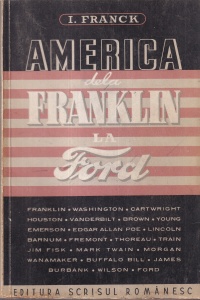I. Franck - America dela Franklin la Ford. 23 biografii. Traducere din limba germana de V.A. Beldiman (editie veche)