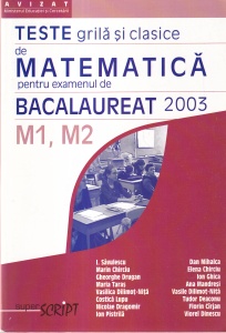 I. Savulescu - Teste grila si clasice de matematica pentru examenul de bacalaureat 2003. M1, M2