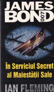 Ian Fleming - James Bond 007: In Serviciul Secret al Maiestatii Sale
