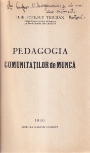 Ilie Popescu Teiusan - Pedagogia comunitatilor de munca (editie veche cu autograful si dedicatia autorului, 1940)