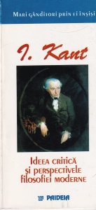 Immanuel Kant - Ideea critica si perspectivele filosofiei moderne