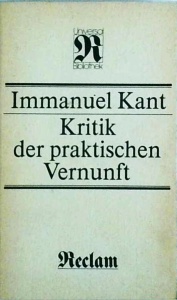 Immanuel Kant - Kritik der praktischen Vernunft.Grundlegung zur metaphysik der sitten