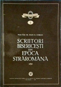 Ioan G. Coman - Scriitori bisericesti din epoca straromana