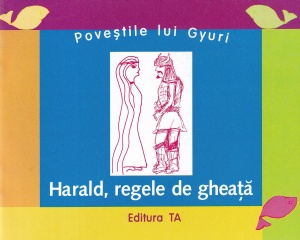 Ioan Gyuri Pascu - Harald, regele de gheata, cu ilustratiile autorului