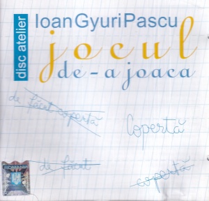 Ioan Gyuri Pascu - Jocul de-a joaca
