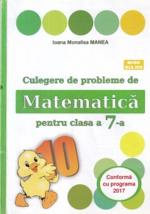 Ioana Monalisa Manea - Culegere de probleme de matematica pentru clasa a VII-a