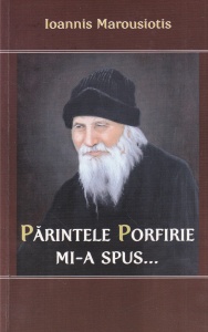 Ioannis Marousiotis - Parintele Porfirie mi-a spus...
